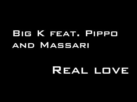 [FULL HD] ► BIG K FEAT. PIPPO AND MASSARI - REAL LOVE ►[BG REMIX]