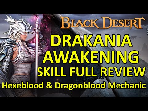 Drakania Awakening Skill FULL Review, Outfit, Weapon, Dragonblood & Hexeblood Mechanic Combo (BDO)