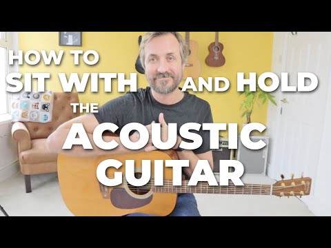 How to Properly Sit with and Hold the Acoustic Guitar