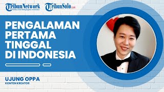 Cerita Pengalaman Ujung Oppa Tinggal di Indonesia