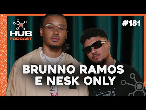 BRUNNO RAMOS E NESK ONLY | HUB Podcast - EP 181