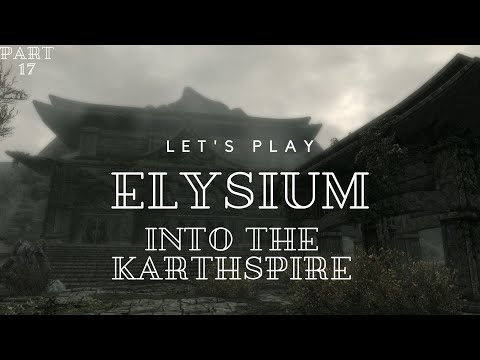Let's Play Insanely Modded Skyrim (Elysium) (Expert) Part 17   Into The Karthspire! (BLIND)