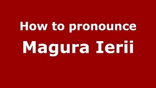 How to pronounce Măgura Ierii