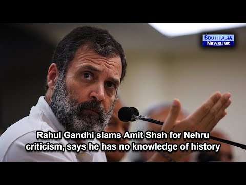 Rahul Gandhi slams Amit Shah for Nehru criticism, says he has no knowledge of history