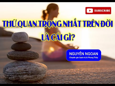Thứ quan trọng nhất trong đời là gì?