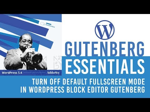Turn off WordPress 5 4 update fullscreen mode setting in Gutenberg Block Editor