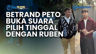 Betrand Peto Beberkan Pertimbangan Besar di Balik Keputusannya Tinggal dengan Ruben