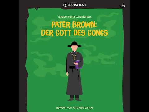Pater Brown: Der Gott des Gongs – Gilbert Keith Chesterton (Krimi Hörbuch)