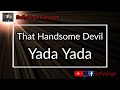 That Handsome Devil - Yada Yada (Karaoke)