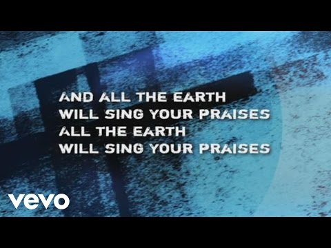 Paul Baloche - All the Earth Will Sing Your Praises