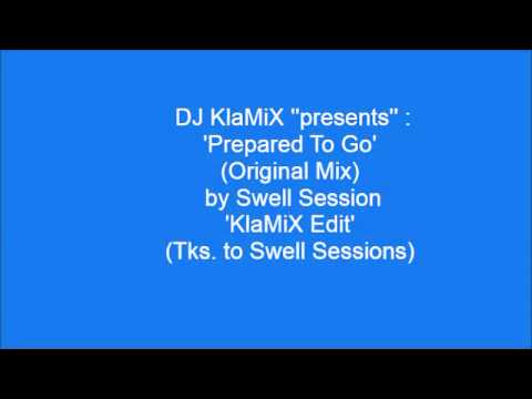 Dj KlaMiX Presents  Prepared To Go by Swell Session Original Mix   KlaMiX Edit