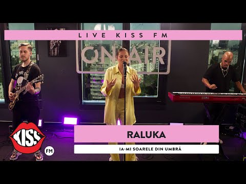RALUKA - Ia-mi soarele din umbra (Live @ KISS FM)