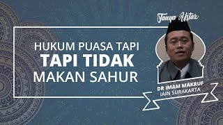 Hukum Puasa Meski Tidak Makan Sahur, Apakah Puasanya Tetap Sah?