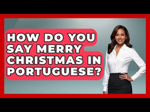 How Do You Say Merry Christmas In Portuguese? - Brazil Travel Expert