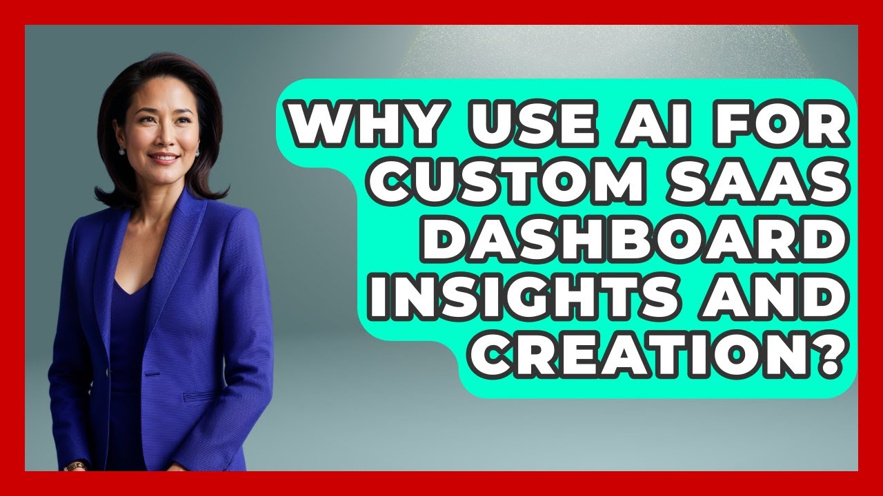 Why Use AI For Custom SaaS Dashboard Insights And Creation? - Saas Marketing Wizards