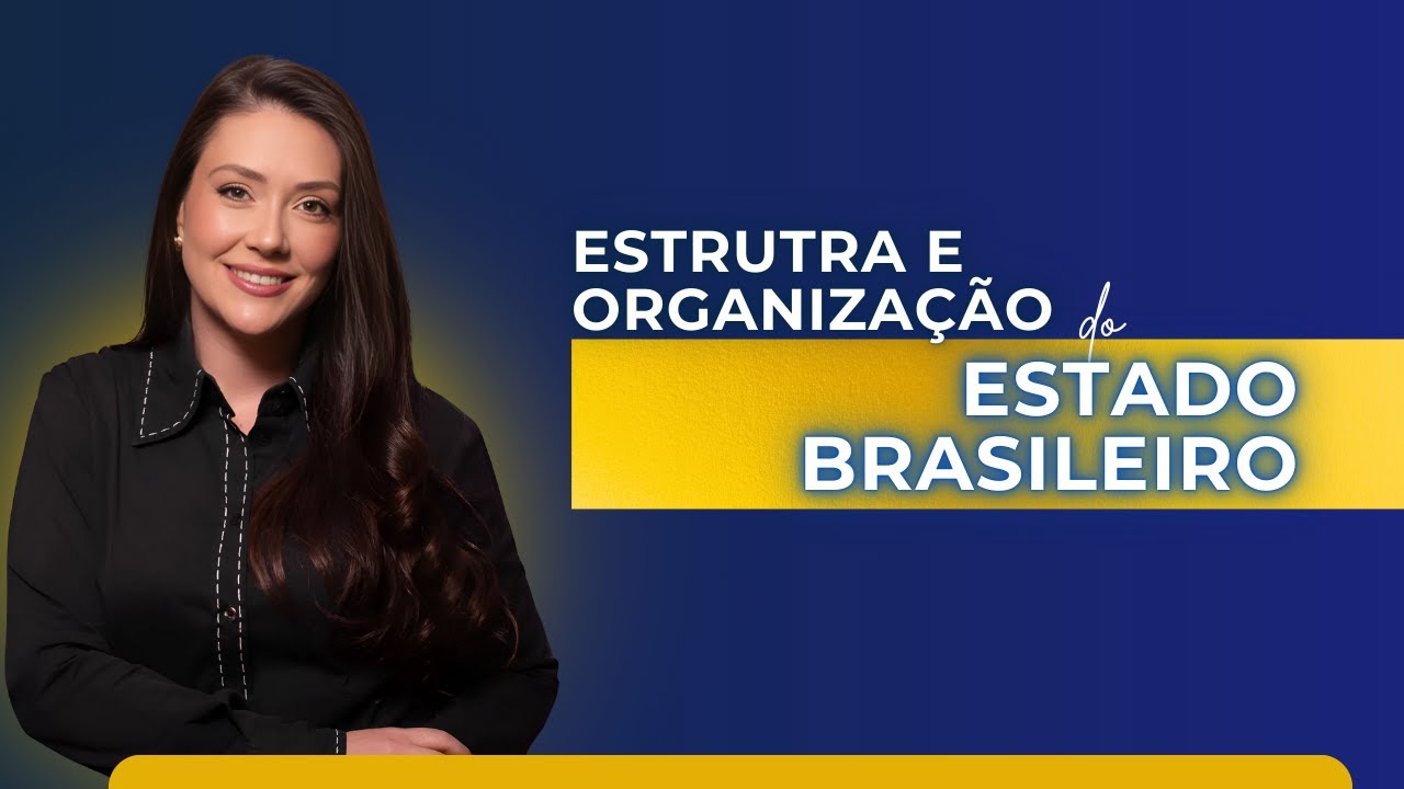 Estrutura e Organização do Estado Brasileiro | Direito Constitucional | Adriane Fauth