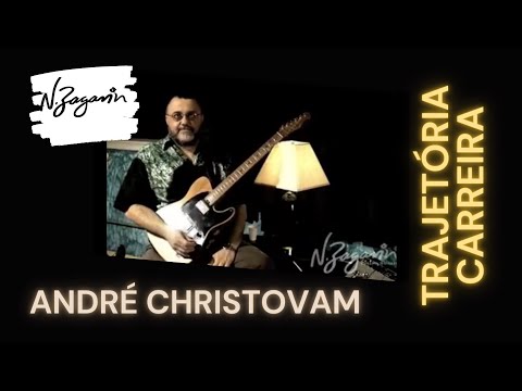 N.Zaganin - Trajetória/Carreira: André Christovam