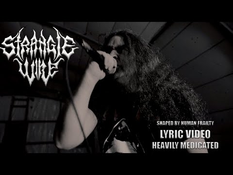 Strangle Wire - Heavily Medicated Lyric Video