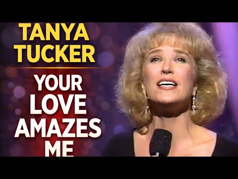 Your Love Amazes Me - Tanya Tucker