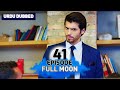 Full Moon | Pura Chaand Episode 41 in Urdu Dubbed | Dolunay