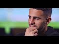Riyad Mahrez 'Never give up'   Interview childhood, dreams, best moments