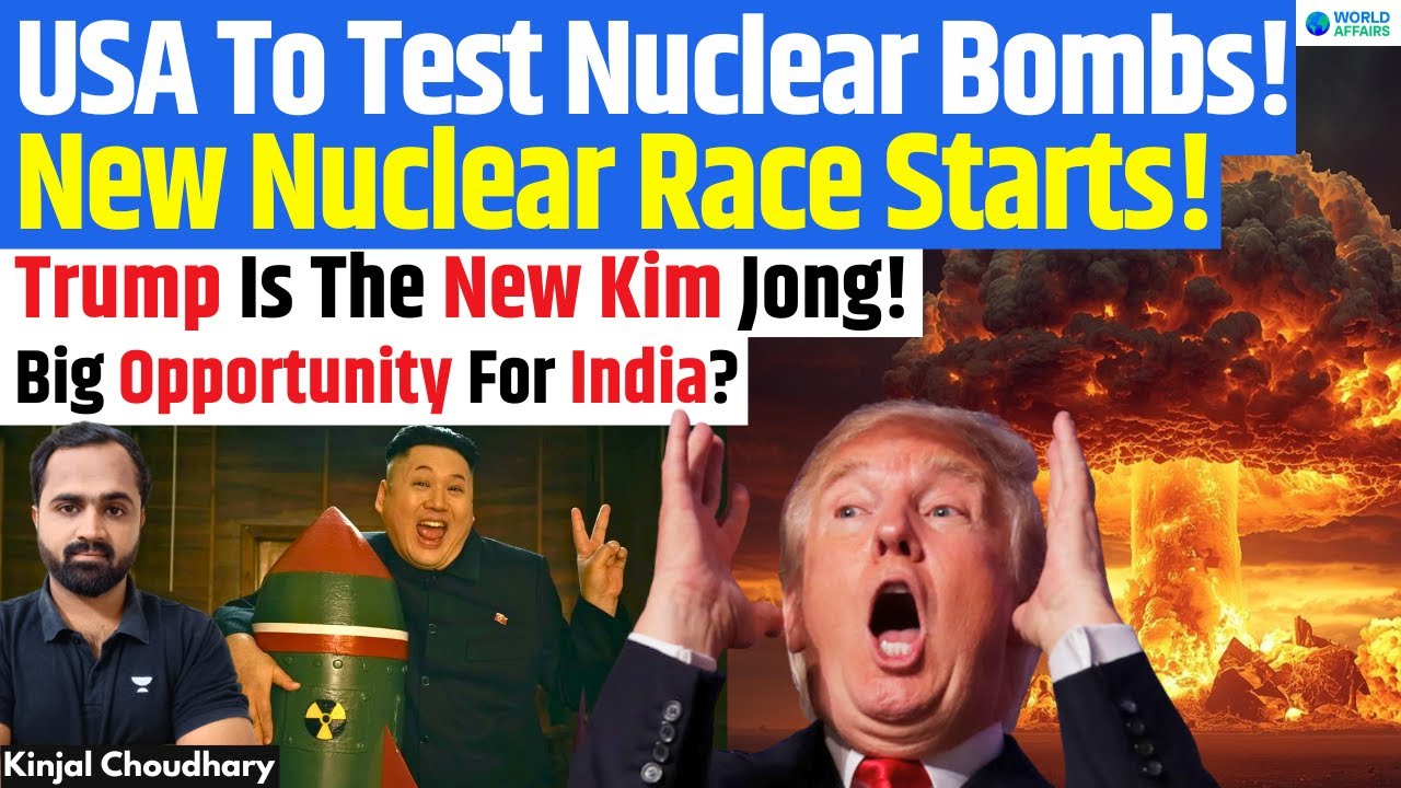 COLD WAR 2.0 Begins- Trump Orders Immediate NUCLEAR TESTS! Brings Big Opportunity For India| Kinjal