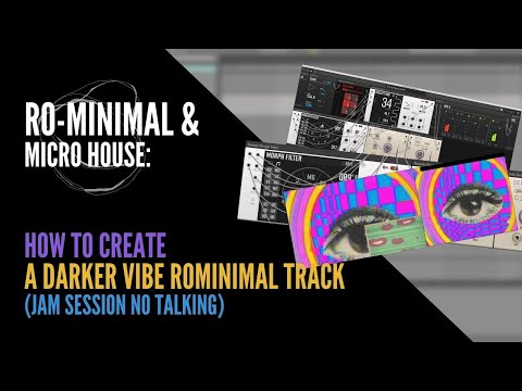Ro Minimal: How to create a darker vibe ro minimal track (jam session no talking)