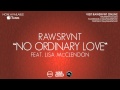 Rawsrvnt - No Ordinary Love ft. Lisa McClendon (Audio)
