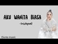 Aku Wanita Biasa Krisdayanti Lirik Lagu Lirik Lagu Maafkan Aku Bila Hasratku Keliru