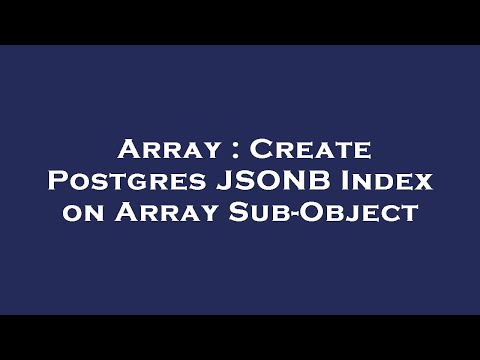 Array Create Postgres Jsonb Index On Array Sub Object