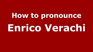 How to pronounce Enrico Verachi