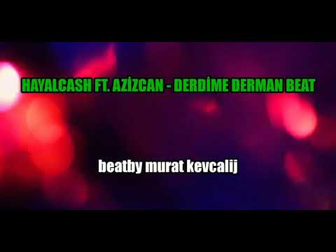 HAYALCASH FT. AZİZCAN - DERDİME DERMAN BEAT