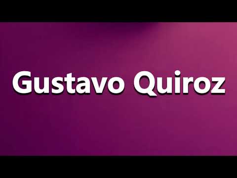 How to Pronounce Gustavo Quiroz