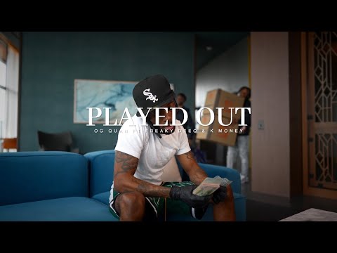 OG Quan - Played Out (ft. Freaky Deeq & K Money)