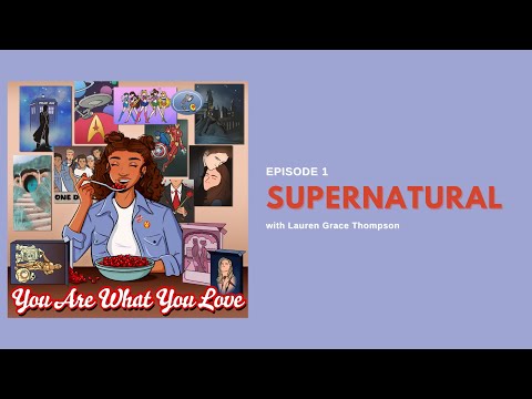 You Are What You Love | S1E1 | Supernatural with Lauren Grace Thompson