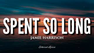 Jamie Harrison - Spent So Long (Lyrics)