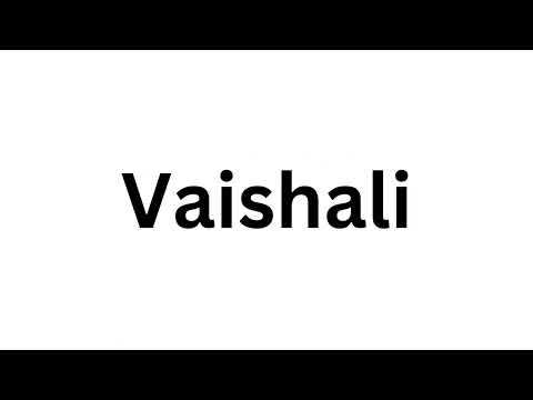 How to pronounce the Indian name Vaishali like a native speaker.