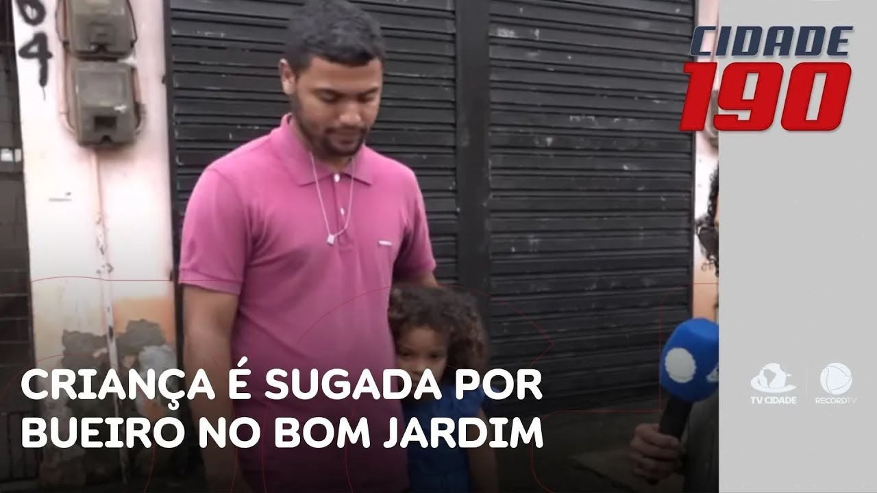 Criança é sugada por bueiro, fica desaparecida por meia hora e é resgatada com vida | Cidade 190