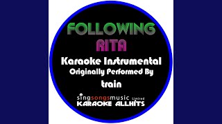 Following Rita (Originally Performed By Train) (Instrumental Version)