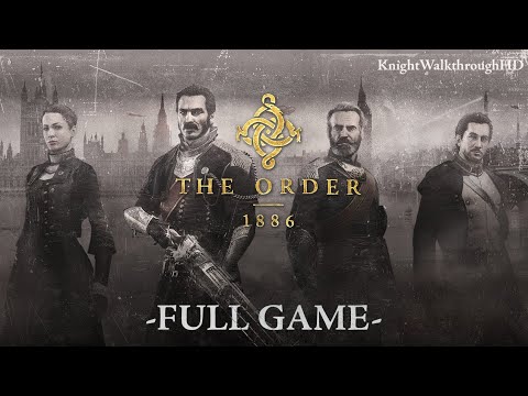 THE ORDER: 1886 FULL GAME | NoCommentary | Gameplay Walkthrough
