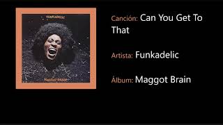 Funkadelic - Can You Get To That (Subtitulada)