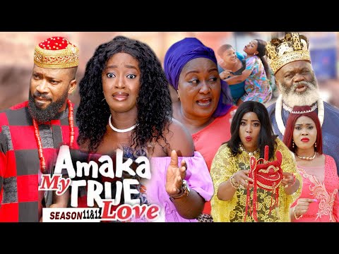 AMAKA MY TRUE LOVE (SEASON 11&12) - 2021 LATEST NIGERIAN NOLLYWOOD MOVIES