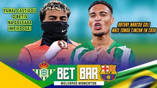ANT0NY MARCOU NO CLASSICO! Y4MAL CAST1GOU O BETI$ DEU AULA DE FUTEBOL NA GOLEADA DO MAIOR DA ESPANHA