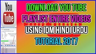 Download You Tube Playlist Entire Videos Using IDM Hindi Urdu Tutorial 2017