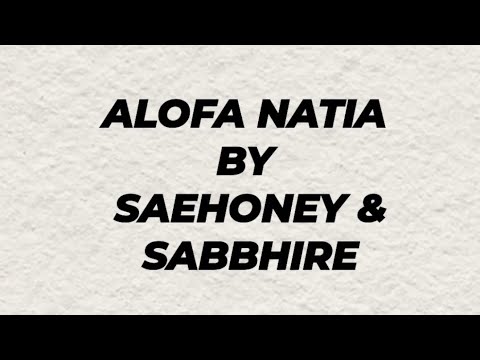 SAMOAN KARAOKE LYRICS (ALOFA NATIA BY SAEHONEY & SABBHIRE)