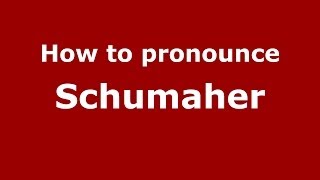 How to pronounce Schumaher
