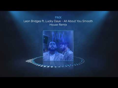 Leon Bridges ft. Lucky Daye - All About You Smooth House Remix by PAIX