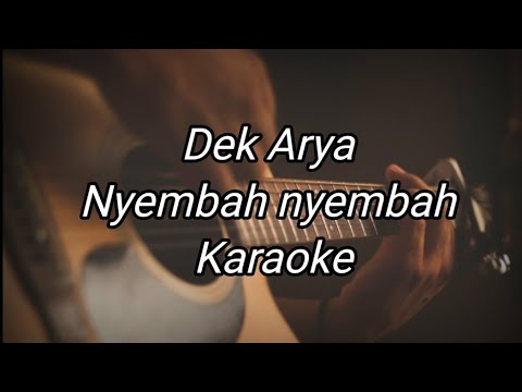 Dek Arya - Nyembah nyembak (Karaoke)