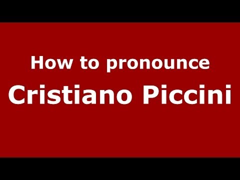 How to pronounce Cristiano Piccini (Italian/Italy)  - PronounceNames.com