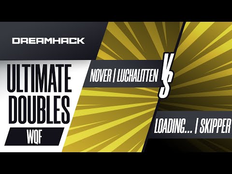 Nover/Luchalitten vs Loading.../SKIPPER - Ultimate Doubles Winners Quarters - DreamHack Rotterdam